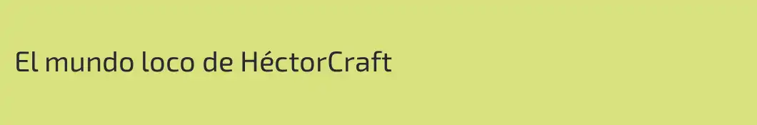 El mundo loco de HéctorCraft